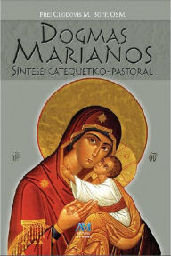 Title: Dogmas marianos: Síntese Catequético-Pastoral, Author: Clodovis M.Boff