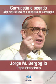 Title: Corrupção e pecado: Algumas reflexões a respeito da corrupção, Author: Pope Francis