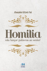 Title: Homilia: Não lançar palavras ao vento!, Author: Monsenhor Vittorio Peri