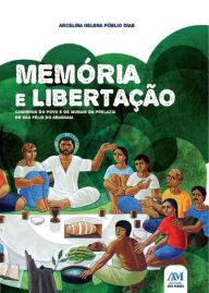 Title: Memória e libertação: Caminhos do povo e os murais da Prelazia de São Félix do Araguaia, Author: Arcelina Helena Públio Dias