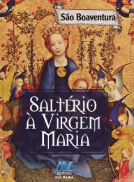 Title: Saltério à Virgem Maria, Author: São Boaventura