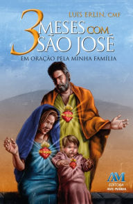 Title: 3 meses com São José: Em oração pela minha família, Author: Padre Luís Erlin CMF