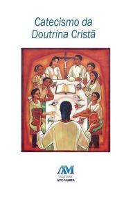 Title: Catecismo da Doutrina Cristã, Author: Equipe Editorial Ave-Maria