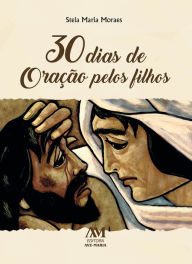 Title: 30 dias de oração pelos filhos, Author: Stela Maria Moraes