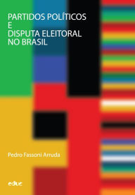 Title: Partidos políticos e disputa eleitoral no Brasil, Author: Pedro Fassoni Arruda