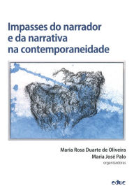 Title: Impasses do narrador e da narrativa na contemporaneidade, Author: Maria Rosa Duarte de Oliveira