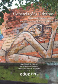 Title: Constelações urbanas: territorialidades, fluxos e manifestações estético-políticas, Author: Ana Claudia de Oliveira