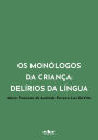 Os monólogos da criança: delírios da língua