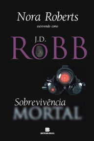 Title: Sobrevivência mortal, Author: J. D. Robb