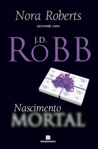 Title: Nascimento mortal, Author: J. D. Robb