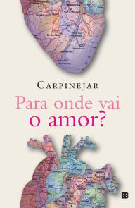 Title: Para onde vai o amor?, Author: Fabrício Carpinejar