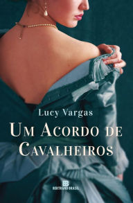 Title: Um acordo de cavalheiros, Author: Lucy Vargas