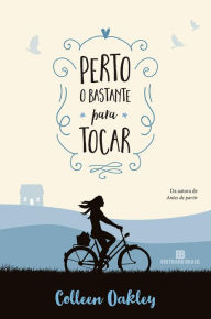 Title: Perto o bastante para tocar, Author: Colleen Oakley