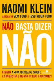 Title: Não basta dizer não, Author: Naomi  Klein