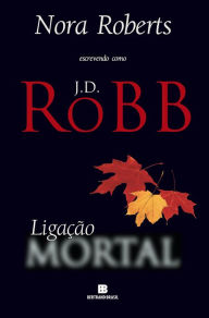 Title: Ligação mortal, Author: J. D. Robb