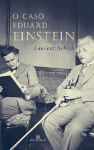 Title: O caso Eduard Einstein, Author: Laurent Seksik