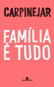 Title: Família é tudo, Author: Fabrício Carpinejar