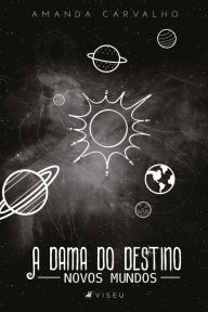 Title: A dama do destino: Novos mundos, Author: Amanda Carvalho