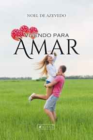 Title: Vivendo para amar, Author: Noel de Azevedo