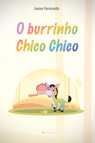 Title: O burrinho Chico Chico, Author: Ivanor Ferronatto