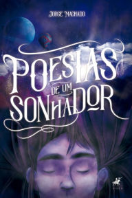 Title: Poesias de um sonhador, Author: Jorge Machado