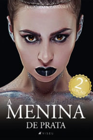 Title: A menina de prata: Uma menina encantada, Author: Francisco A. Cassiano