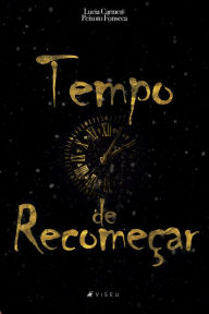 Title: Tempo de recomeçar, Author: Lucia Carmen Peixoto Fonseca