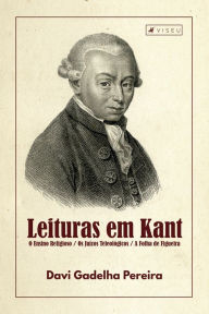 Title: Leituras em Kant: O Ensino Religioso / Os Juízos Teleológicos / A Folha de Figueira, Author: Davi Gadelha Pereira