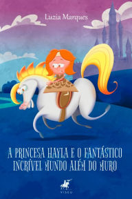 Title: A princesa Hayla: O fantástico incrível mundo além do muro, Author: Luzia Marques
