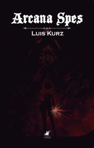 Title: Arcana Spes, Author: Luis Kurz