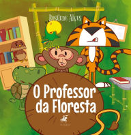 Title: O professor da floresta, Author: Rosilene Alves