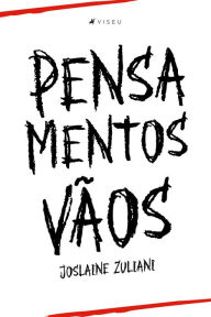 Title: Pensamentos vãos, Author: Joslaine Zuliani