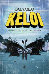 Title: Salvando Keloi, Author: Gilberto Galhardo de Andrade