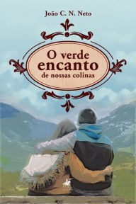 Title: O verde encanto de nossas colinas, Author: João C. N. Neto