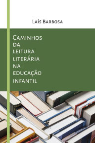 Title: Caminhos da leitura literária na educação infantil, Author: Laís Barbosa