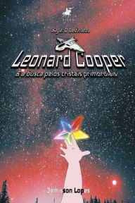 Title: (Saga: O Destinado) Leonard Cooper & A busca pelos cristais primordiais, Author: Jemisson Lopes