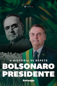 Title: Bolsonaro Presidente: A história se repete, Author: Antuage