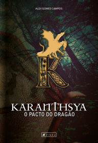 Title: Karanthsya: O Pacto do Dragão, Author: Alex Gomes Campos