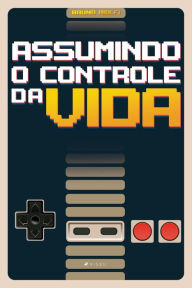 Title: Assumindo o controle da vida, Author: Bruno Aiolfi