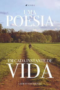 Title: Uma poesia em cada instante de vida, Author: Laércio Nascimento