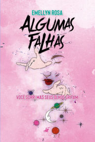 Title: Algumas falhas: Você sorri mas seus olhos gritam, Author: Emellyn Rosa