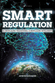 Title: Smart Regulation: Da regulação tradicional à regulação inteligente, Author: Jatyr Fritsch Borges
