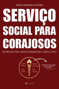 Title: Serviço social para corajosos: Entre falácias, mitos e realidade carne e osso, Author: Edson Marques Oliveira