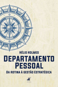 Title: Departamento pessoal: Da rotina à gestão Estratégica, Author: Hélio Holmes