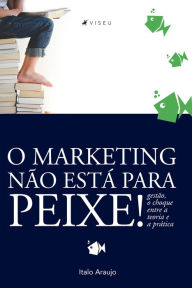 Title: O marketing não está pra peixe, Author: Italo Araujo