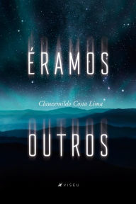 Title: Éramos outros, Author: Clauzemildo Costa Lima