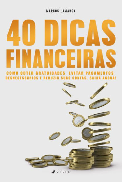 40 Dicas financeiras: como obter gratuidades, evitar pagamentos desnecessários e reduzir suas contas. Saiba agora!