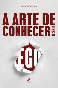Title: A arte de conhecer o seu ego, Author: Luís Carlos Manes