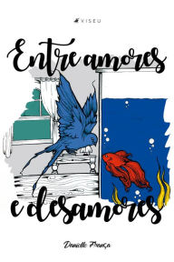 Title: Entre amores e desamores, Author: Danielle França