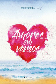 Title: Amores em versos, Author: DHEPOETA